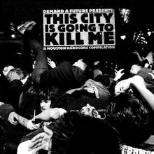 Load image into Gallery viewer, VARIOUS ARTISTS &quot;This City Is Going To Kill Me&quot; CASSETTE - Self-Released
